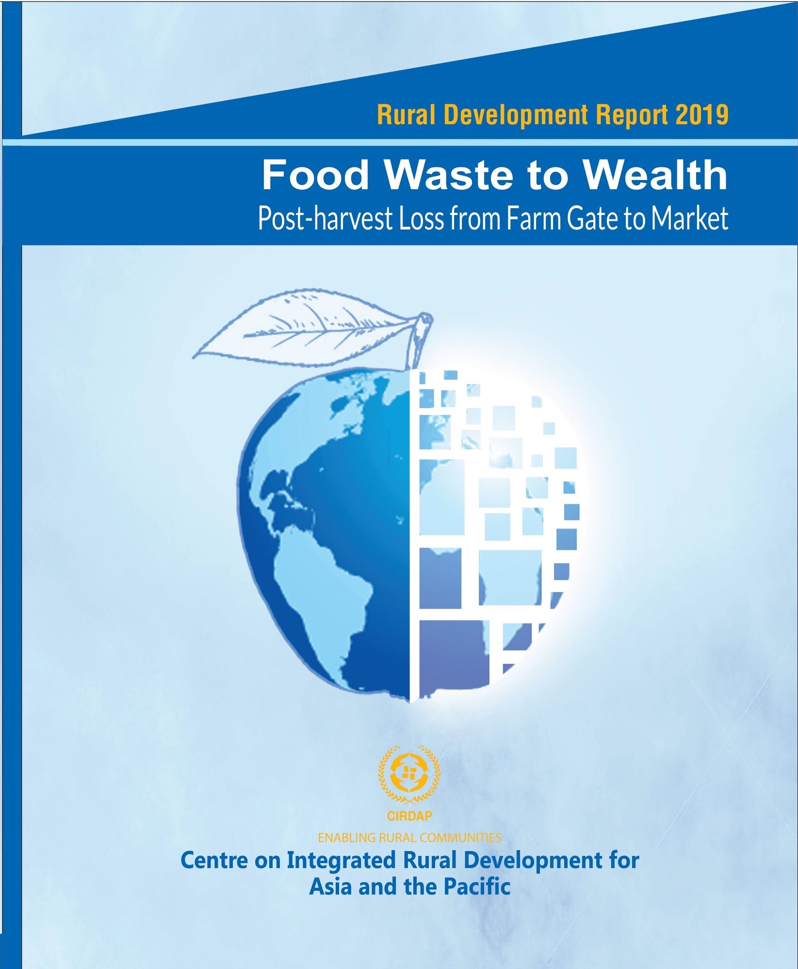 Food Waste to Wealth: Post-harvest Loss from Farm Gate to Market/ Rural Development Report 2019